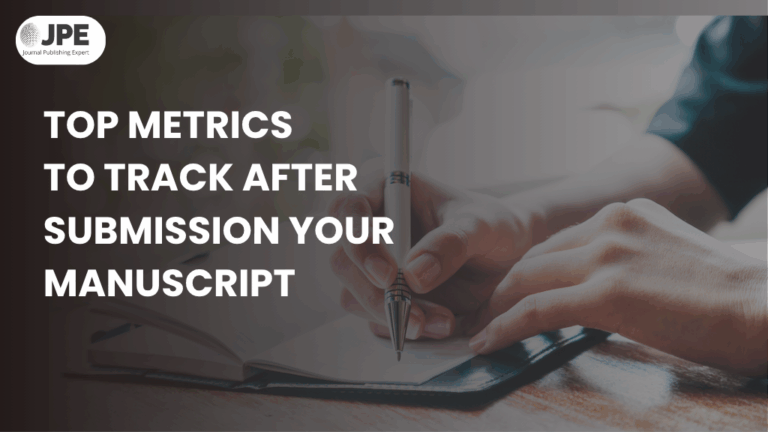 TOP METRICS TO TRACK AFTER SUBMISSION YOUR MANUSCRIPT