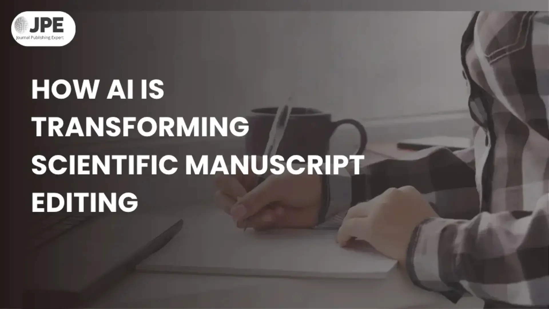 HOW AI IS TRANSFORMING SCIENTIFIC MANUSCRIPT EDITING