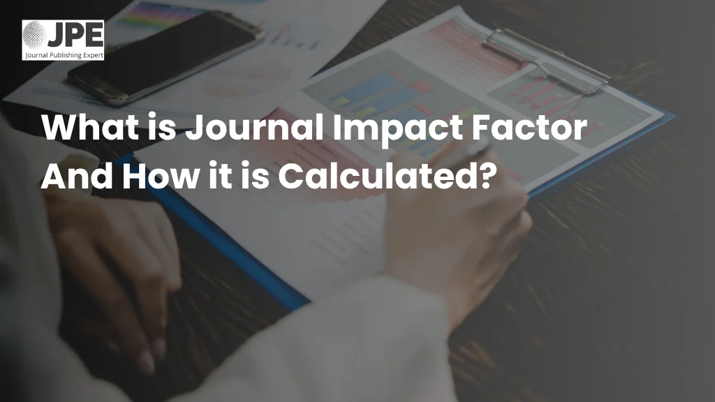 What is Journal Impact Factor And How it is Calculated?
